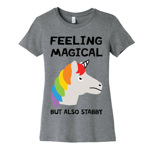 Feeling Magical But Also Stabby Womens T-Shirt