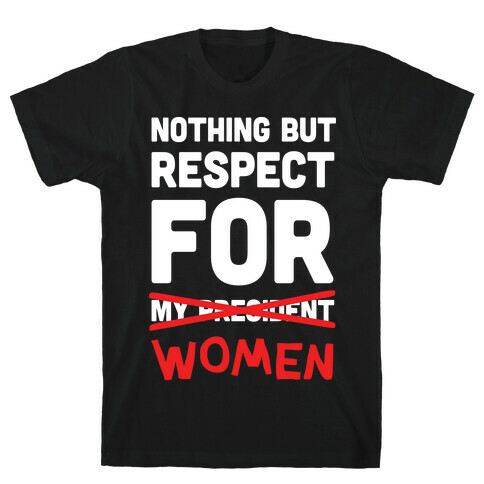 Nothing But Respect For Women T-Shirt