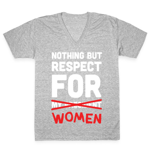 Nothing But Respect For Women V-Neck Tee Shirt