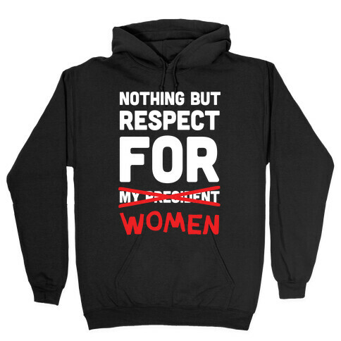 Nothing But Respect For Women Hooded Sweatshirt