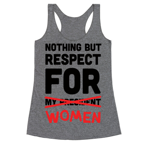 Nothing But Respect For Women Racerback Tank Top