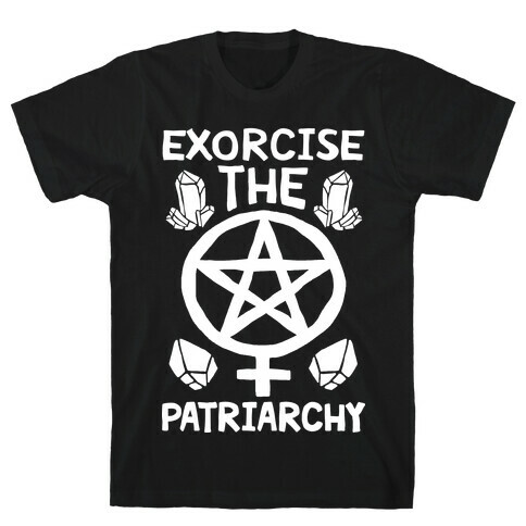 Exorcise The Patriarchy T-Shirt