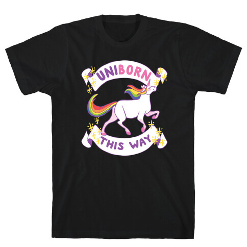 Uniborn This Way T-Shirt