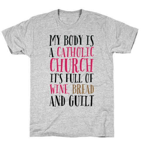 My Body is a Catholic Church T-Shirt