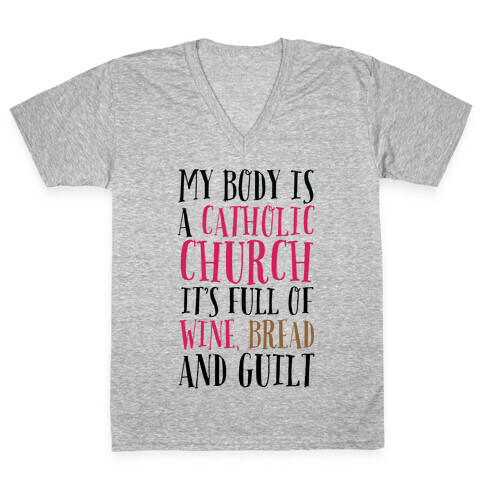 My Body is a Catholic Church V-Neck Tee Shirt