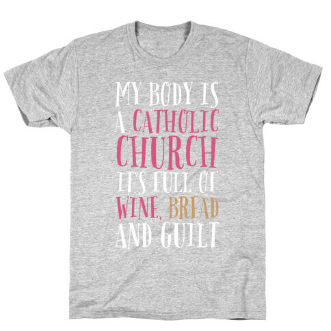 My Body is a Catholic Church T-Shirt