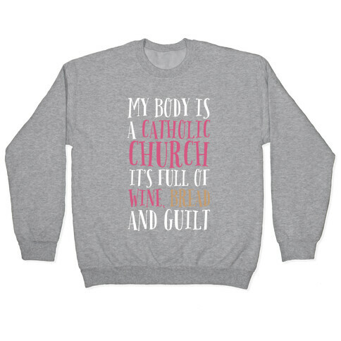 My Body is a Catholic Church Pullover