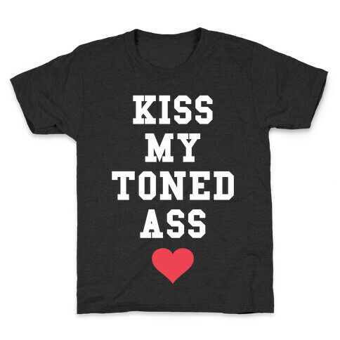 Kiss My Toned Ass Kids T-Shirt