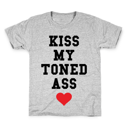 Kiss My Toned Ass Kids T-Shirt