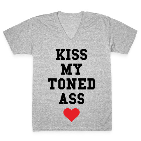 Kiss My Toned Ass V-Neck Tee Shirt