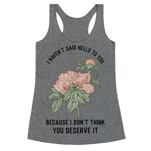 I Haven't Said Hello Racerback Tank Top