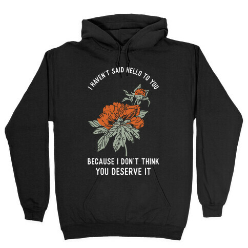 I Haven't Said Hello Hooded Sweatshirt