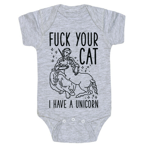 F*** Your Cat I Have a Unicorn Baby One-Piece
