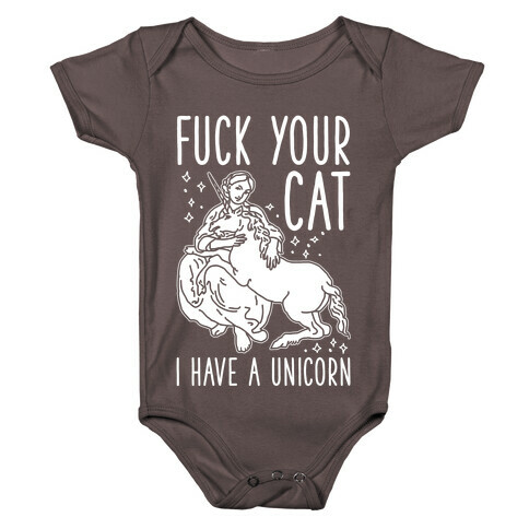 F*** Your Cat I Have a Unicorn Baby One-Piece