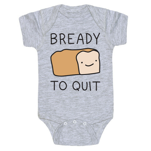Bready To Quit Baby One-Piece