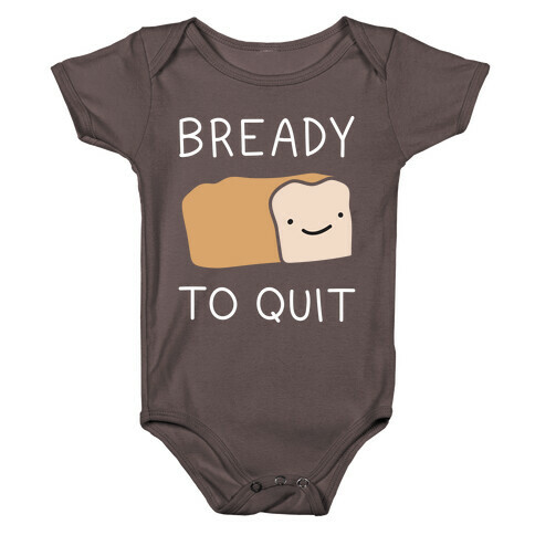 Bready To Quit Baby One-Piece