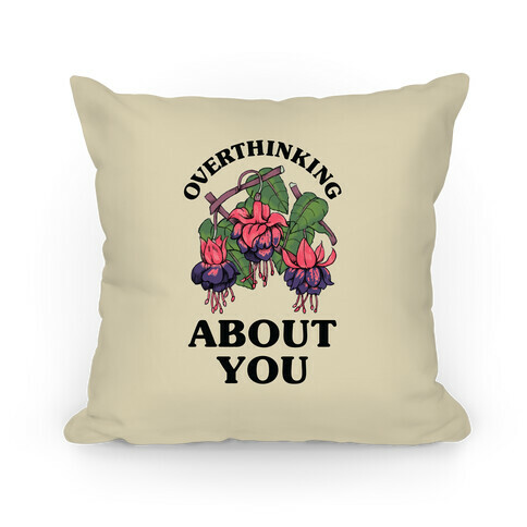 Overthinking About You Pillow