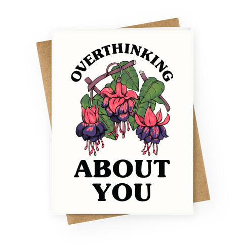 Overthinking About You Greeting Card