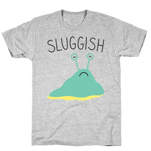 Sluggish T-Shirt