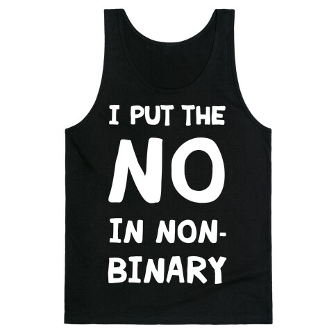 I Put The No In Non-Binary Tank Top