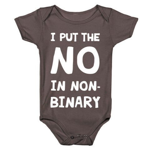 I Put The No In Non-Binary Baby One-Piece