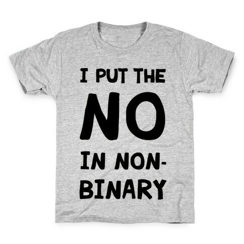 I Put The No In Non-Binary Kids T-Shirt
