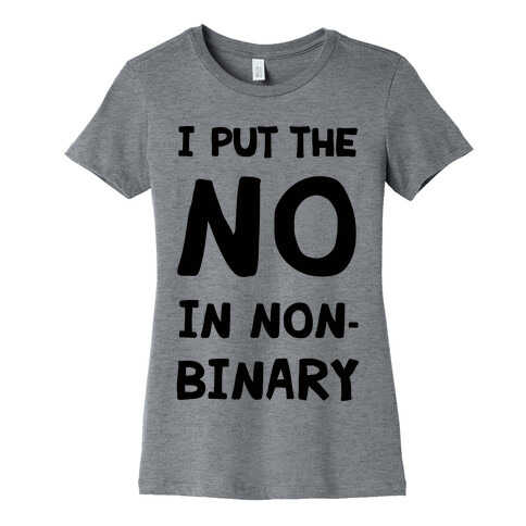 I Put The No In Non-Binary Womens T-Shirt