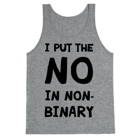 I Put The No In Non-Binary Tank Top