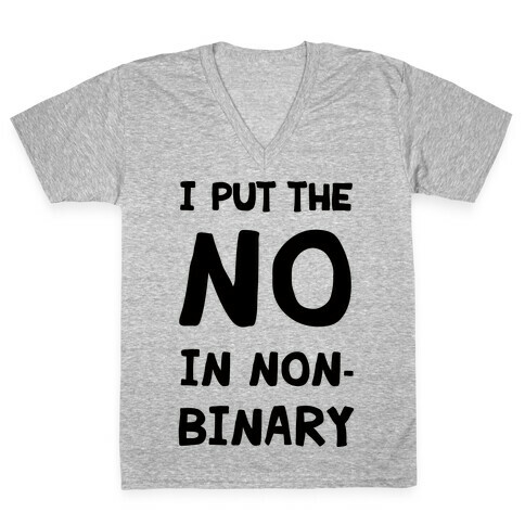 I Put The No In Non-Binary V-Neck Tee Shirt