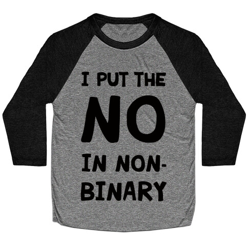 I Put The No In Non-Binary Baseball Tee