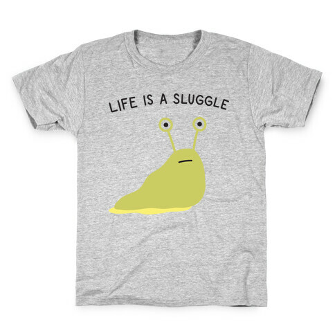 Life Is A Sluggle Kids T-Shirt