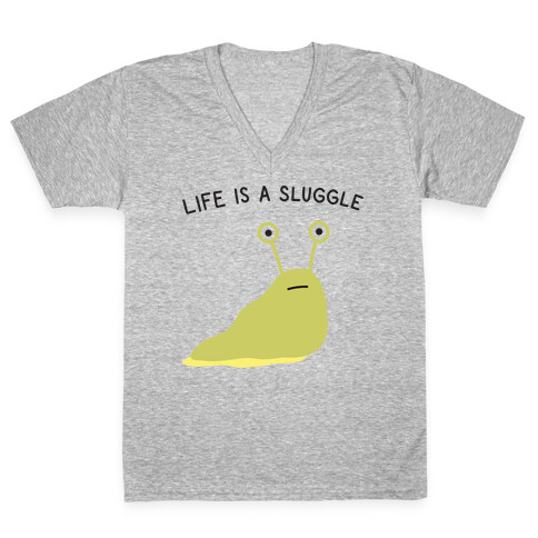 Life Is A Sluggle V-Neck Tee Shirt