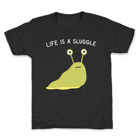 Life Is A Sluggle Kids T-Shirt