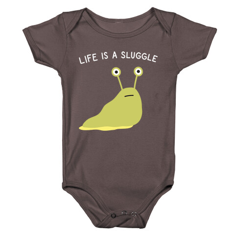 Life Is A Sluggle Baby One-Piece