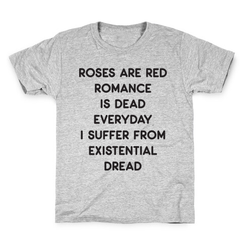 Rose Are Red, Romance Is Dead, Everyday I Suffer From Existential Dread Kids T-Shirt