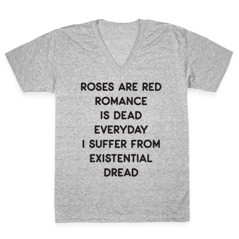 Rose Are Red, Romance Is Dead, Everyday I Suffer From Existential Dread V-Neck Tee Shirt