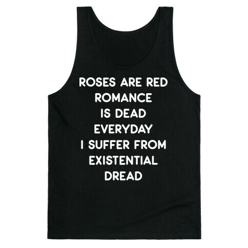 Rose Are Red, Romance Is Dead, Everyday I Suffer From Existential Dread Tank Top