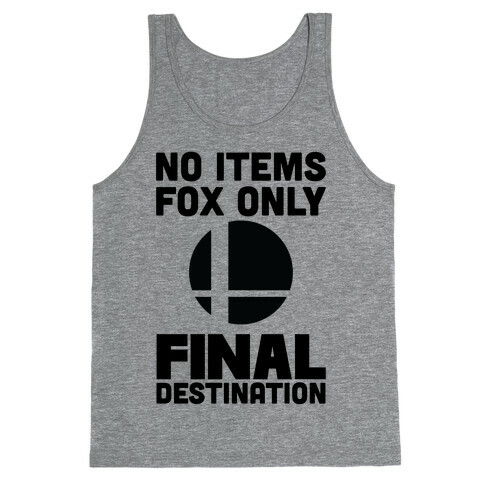 No Items, Fox Only, Final Destination Tank Top