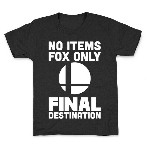 No Items, Fox Only, Final Destination  Kids T-Shirt