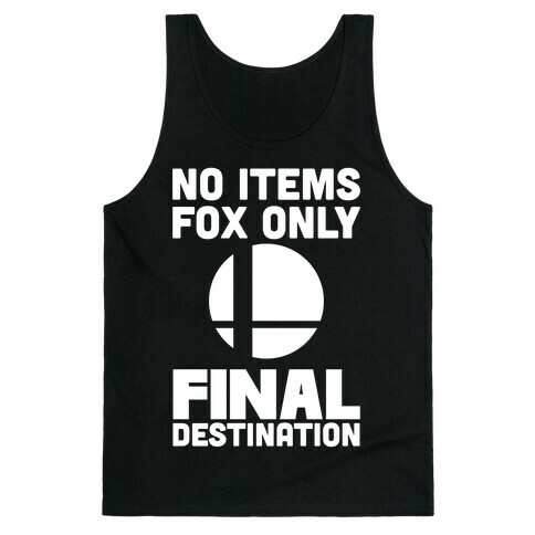 No Items, Fox Only, Final Destination  Tank Top