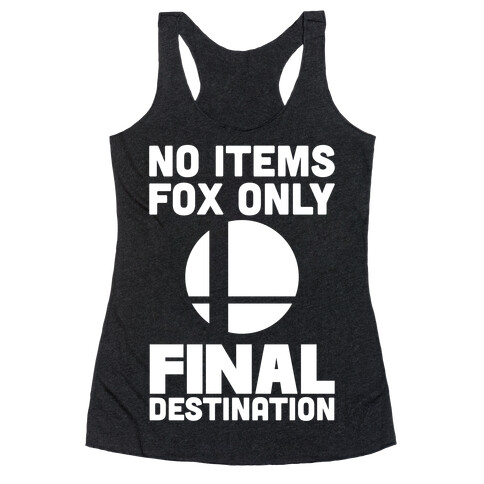 No Items, Fox Only, Final Destination  Racerback Tank Top