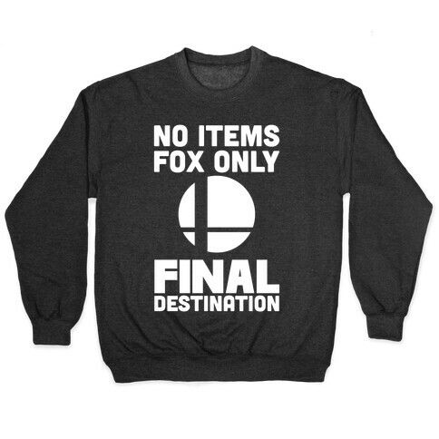No Items, Fox Only, Final Destination  Pullover
