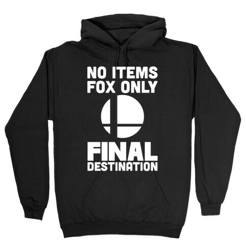 No Items, Fox Only, Final Destination  Hooded Sweatshirt