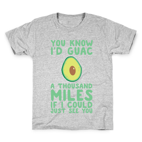 I'd Guac a Thousand Miles Kids T-Shirt