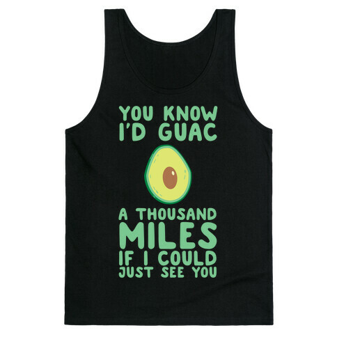 I'd Guac a Thousand Miles Tank Top