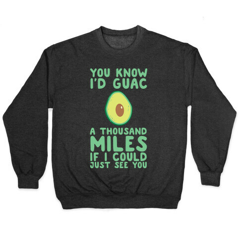 I'd Guac a Thousand Miles Pullover