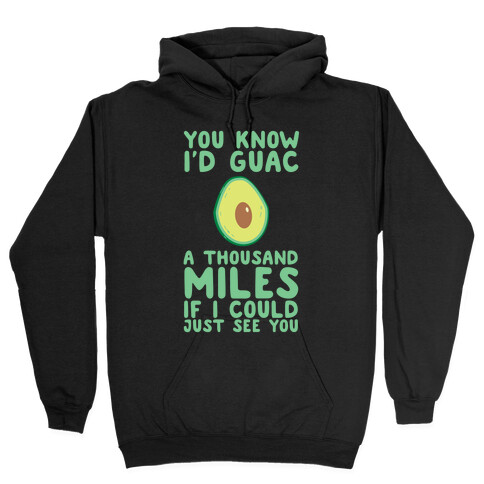I'd Guac a Thousand Miles Hooded Sweatshirt