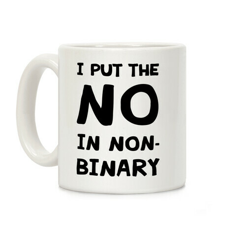 I Put The No In Non-binary Coffee Mug