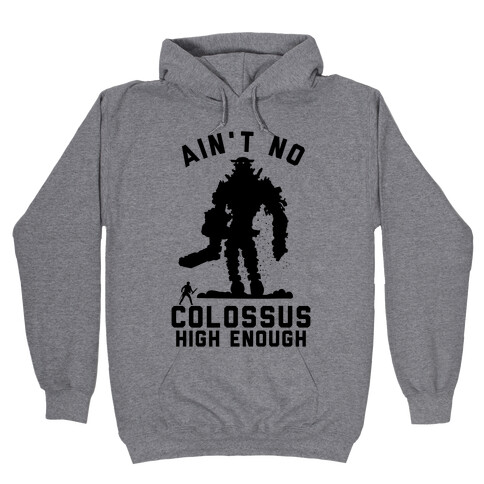 Ain't No Colossus High Enough Hooded Sweatshirt