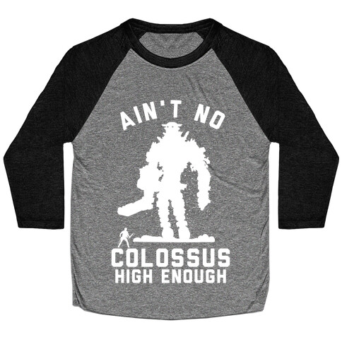 Ain't No Colossus High Enough Baseball Tee